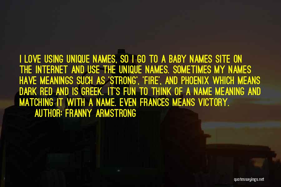 Names And Meanings Quotes By Franny Armstrong