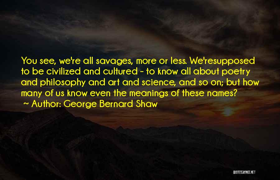 Names And Meanings Quotes By George Bernard Shaw