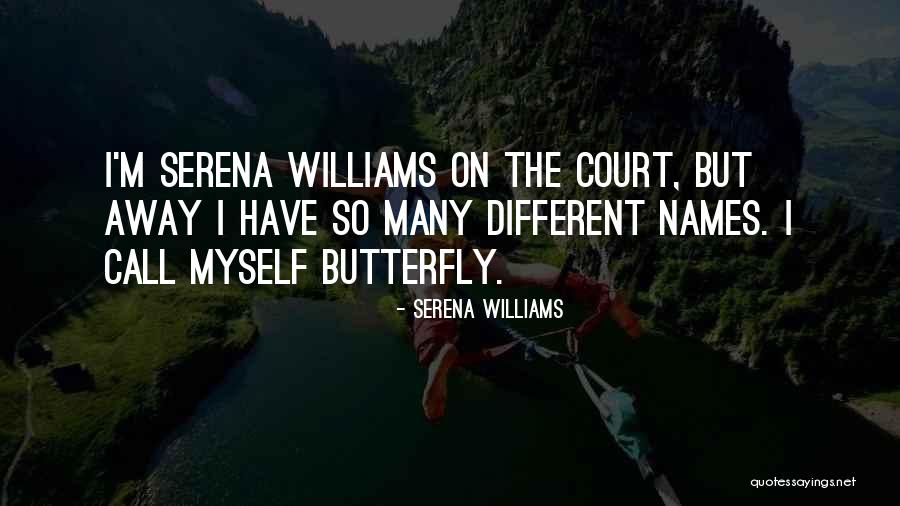 Names Butterfly Quotes By Serena Williams Names Butterfly Quotes By Serena Williams