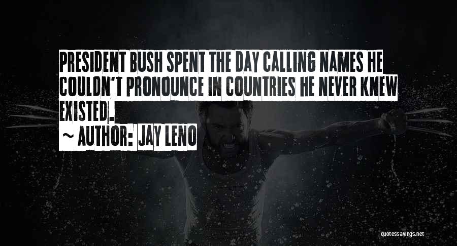 Names Day Quotes By Jay Leno