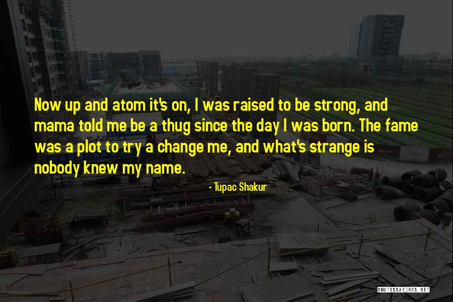 Names Day Quotes By Tupac Shakur Names Day Quotes By Tupac Shakur