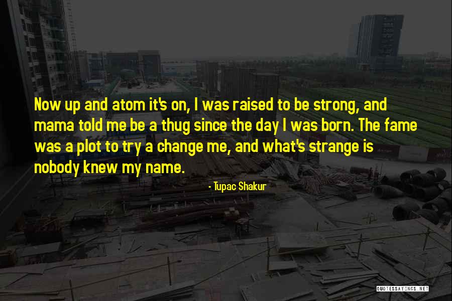 Names Day Quotes By Tupac Shakur