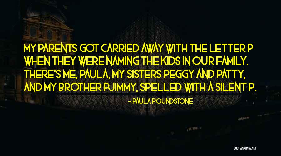 Names Family Quotes By Paula Poundstone Names Family Quotes By Paula Poundstone