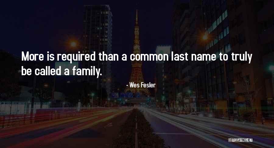 Names Family Quotes By Wes Fesler Names Family Quotes By Wes Fesler