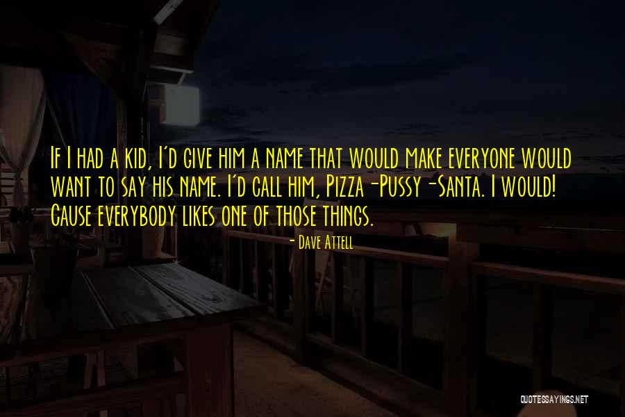 Names Of Things Quotes By Dave Attell Names Of Things Quotes By Dave Attell