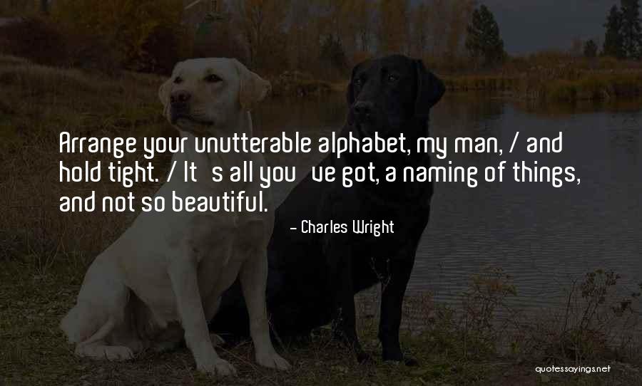 Naming Of Things Quotes By Charles Wright Naming Of Things Quotes By Charles Wright