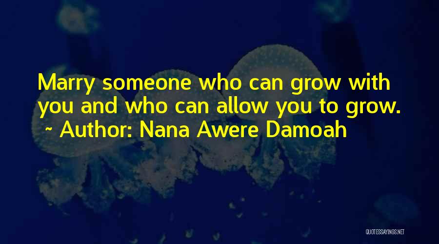 Nana Come Get Me Quotes By Nana Awere Damoah