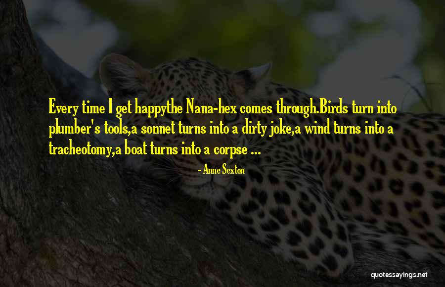 Nana Ever Quotes By Anne Sexton Nana Ever Quotes By Anne Sexton