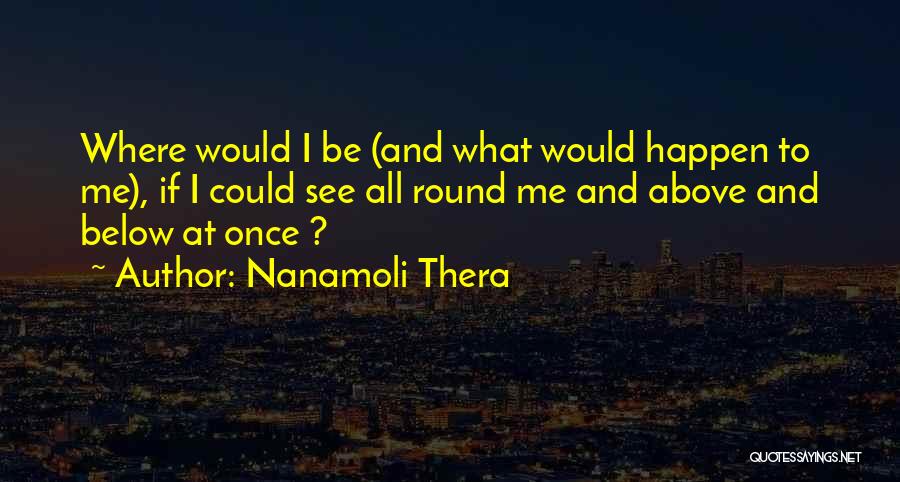 Nanamoli Thera Quotes 1824431