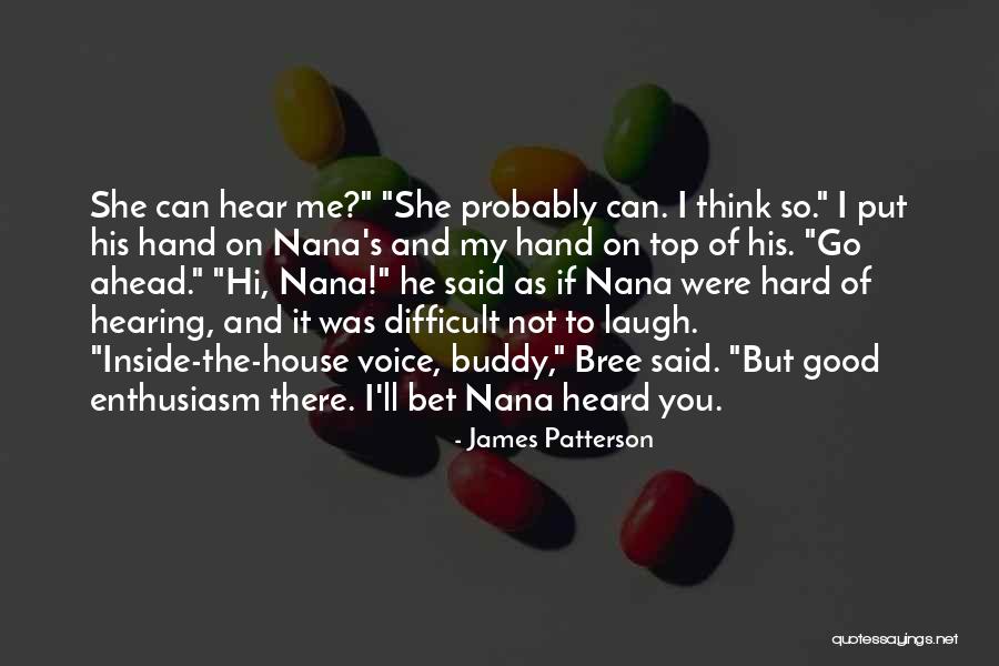 Nana's House Quotes By James Patterson Nana's House Quotes By James Patterson