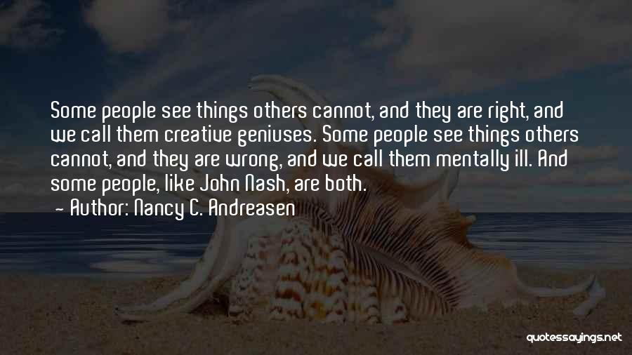 Nancy Andreasen Quotes By Nancy C. Andreasen