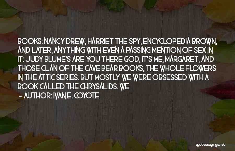 Nancy Drew Quotes By Ivan E. Coyote