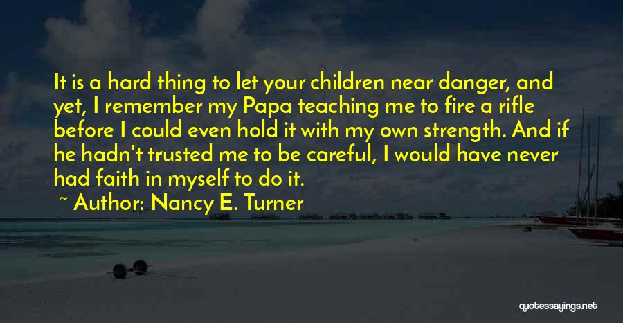 Nancy E. Turner Quotes 172283