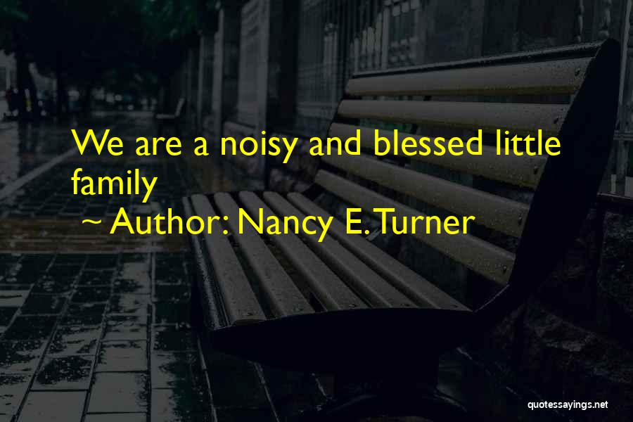 Nancy E. Turner Quotes 1760155