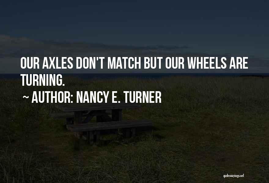 Nancy E. Turner Quotes 515980