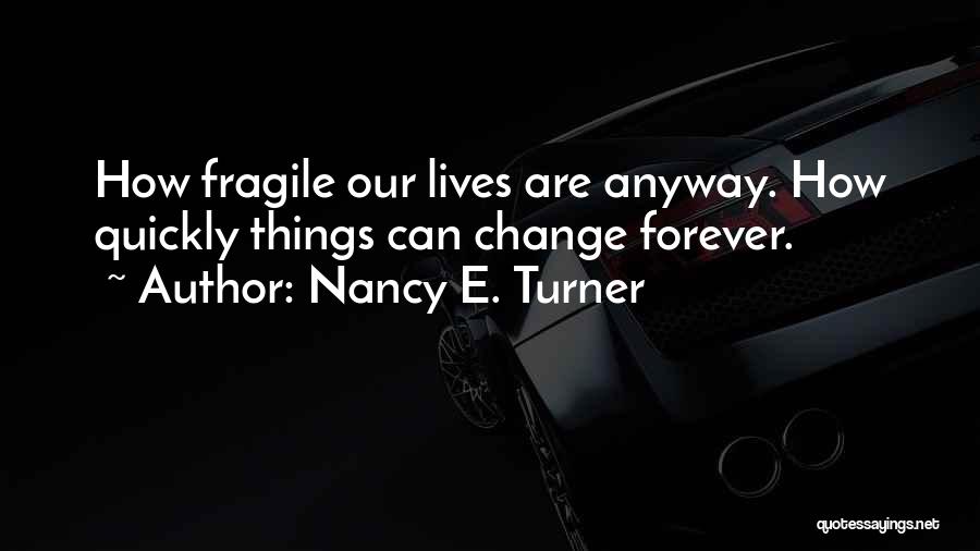 Nancy E. Turner Quotes 555030