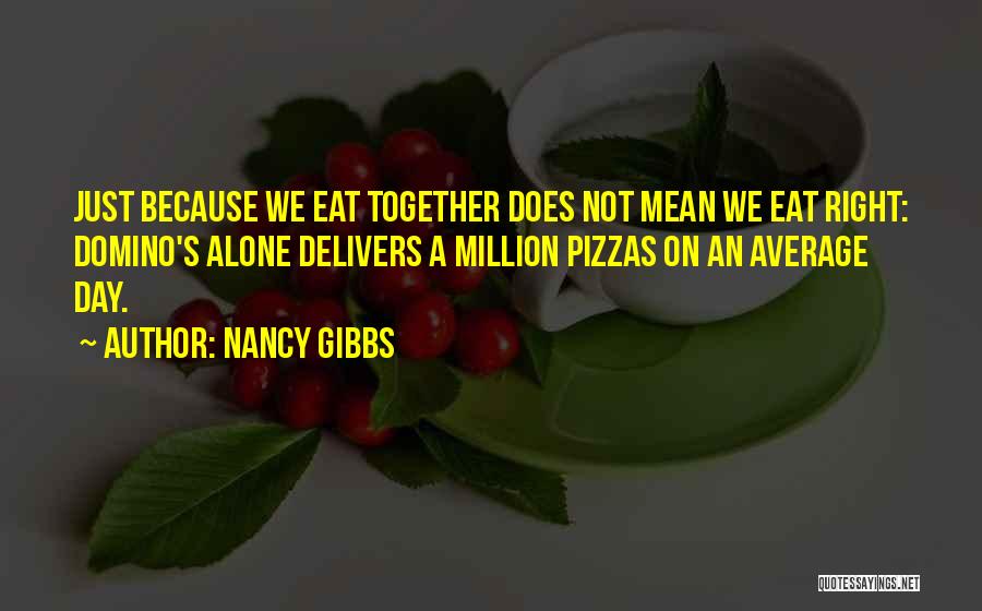 Nancy Gibbs Quotes 683047