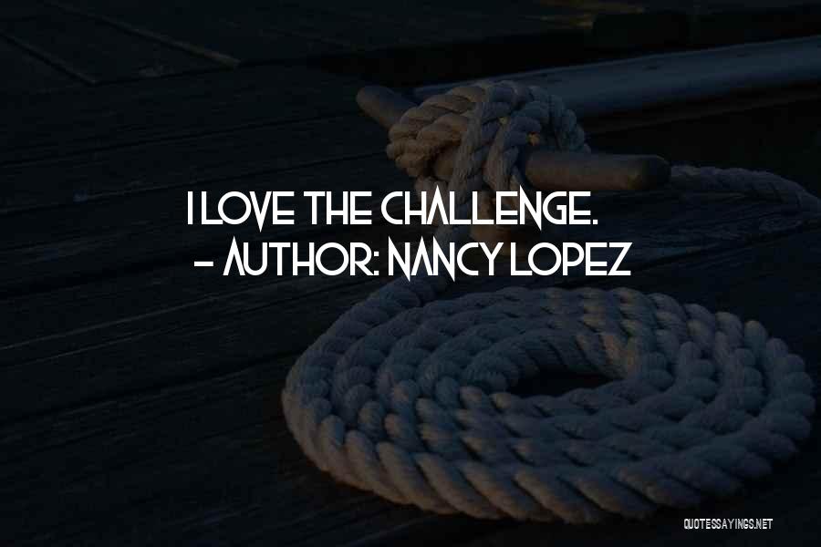 Nancy Lopez Quotes 1553992