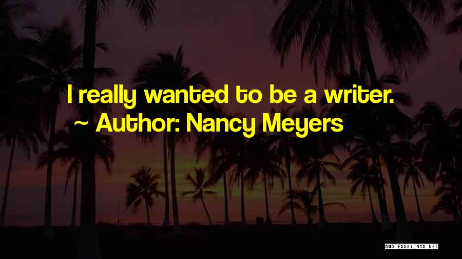 Nancy Meyers Quotes 1038317