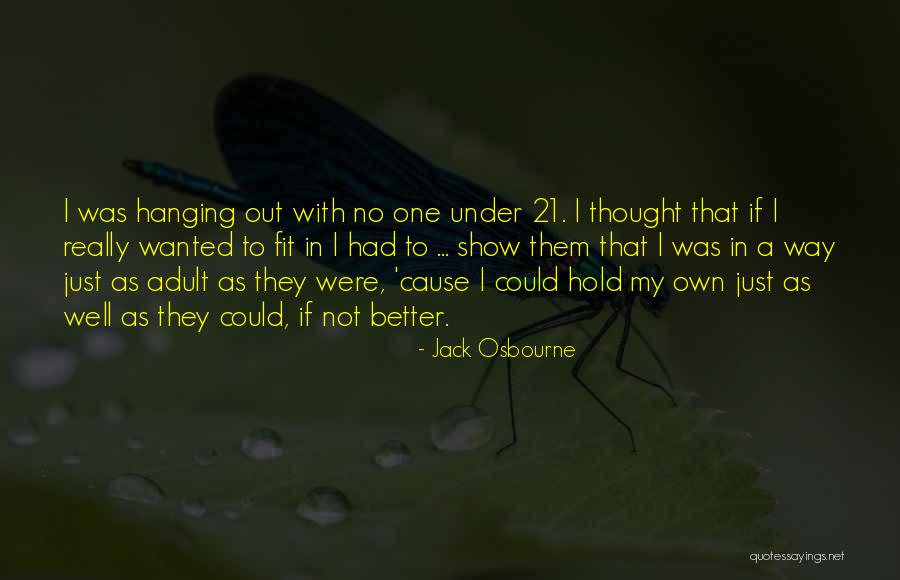 Nannerl Liqueur Quotes By Jack Osbourne Nannerl Liqueur Quotes By Jack Osbourne