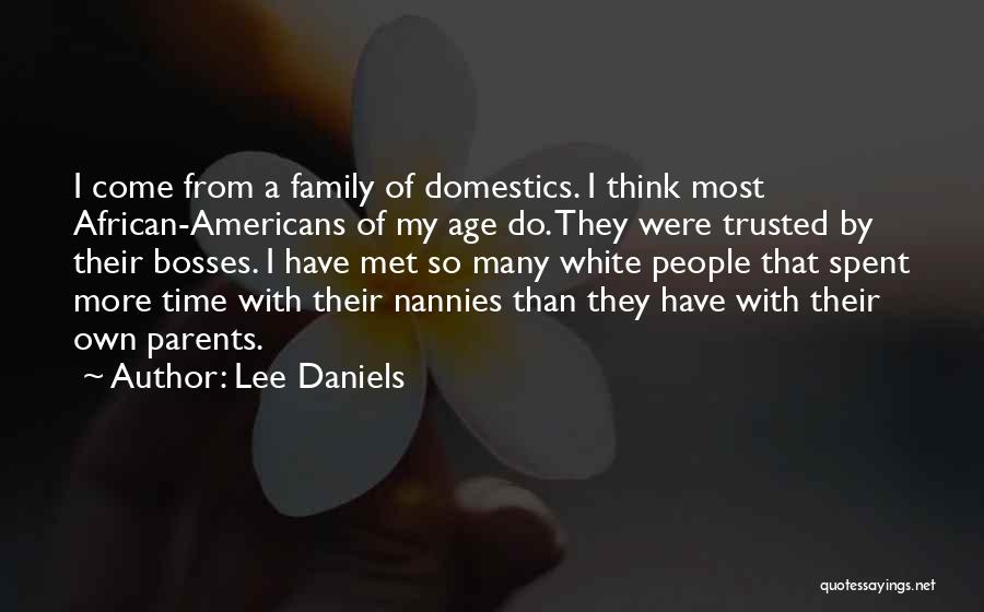 Nannies Quotes By Lee Daniels