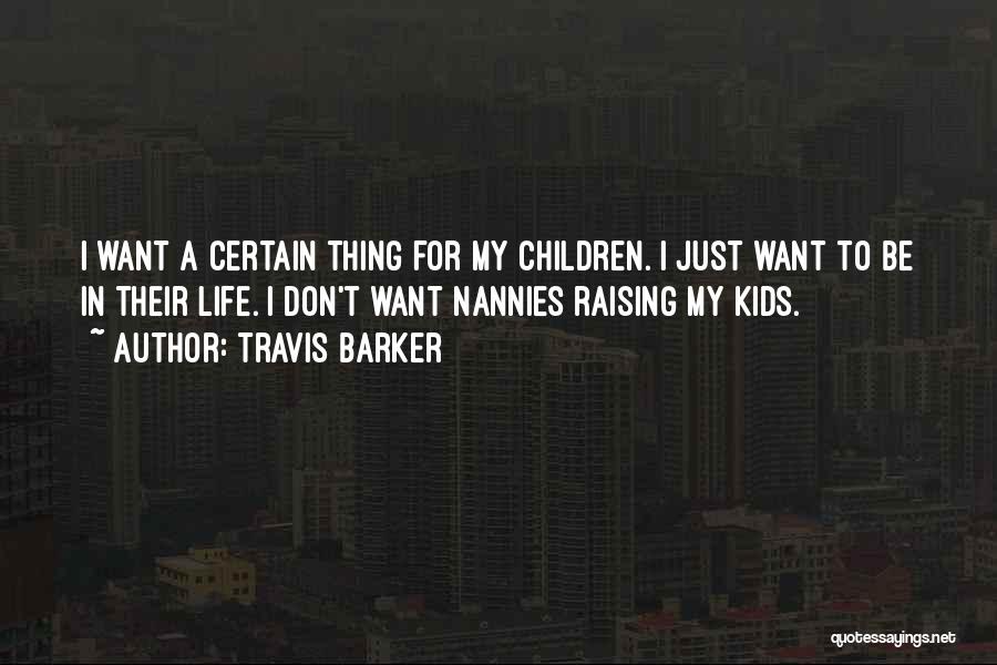 Nannies Quotes By Travis Barker