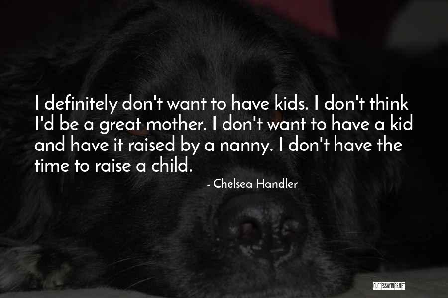 Nanny Quotes By Chelsea Handler