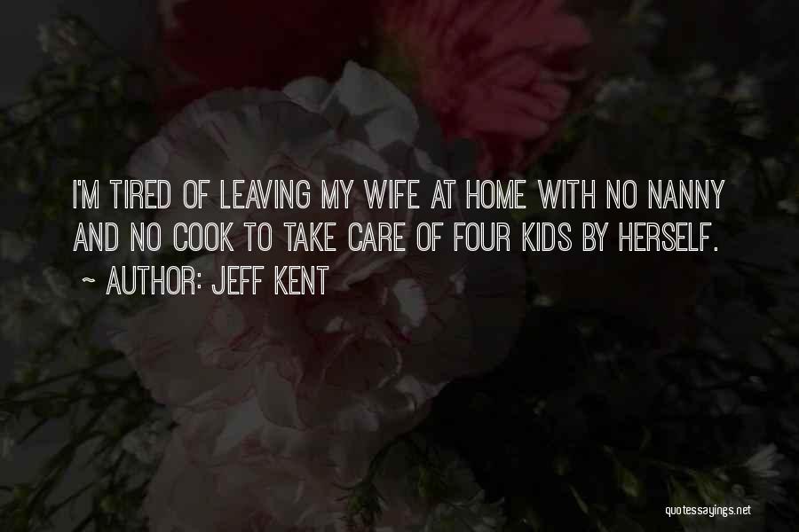 Nanny Quotes By Jeff Kent