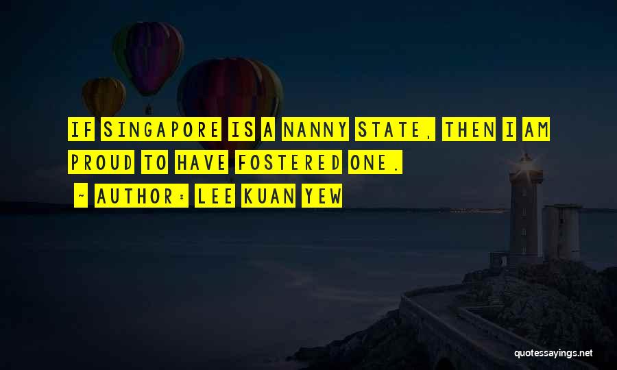 Nanny Quotes By Lee Kuan Yew