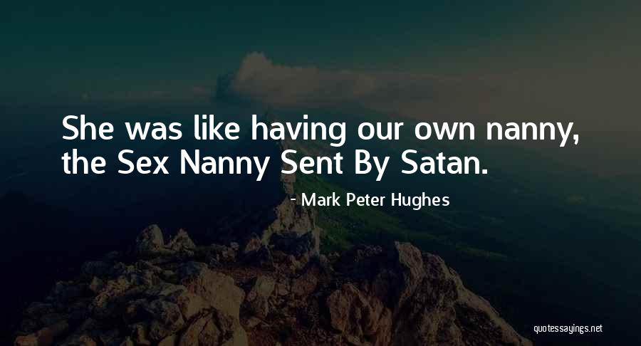 Nanny Quotes By Mark Peter Hughes