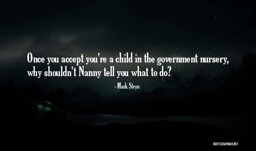 Nanny Quotes By Mark Steyn