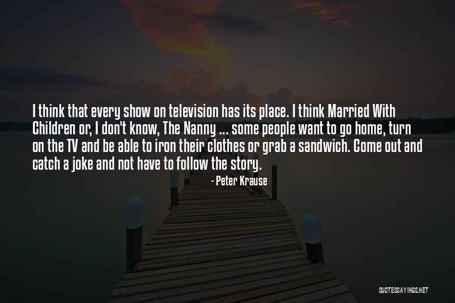 Nanny Quotes By Peter Krause