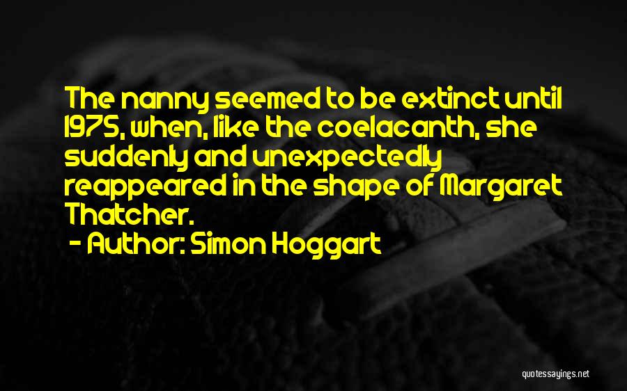 Nanny Quotes By Simon Hoggart
