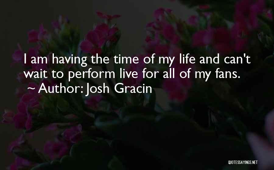 Nano Seconds To Hours Quotes By Josh Gracin