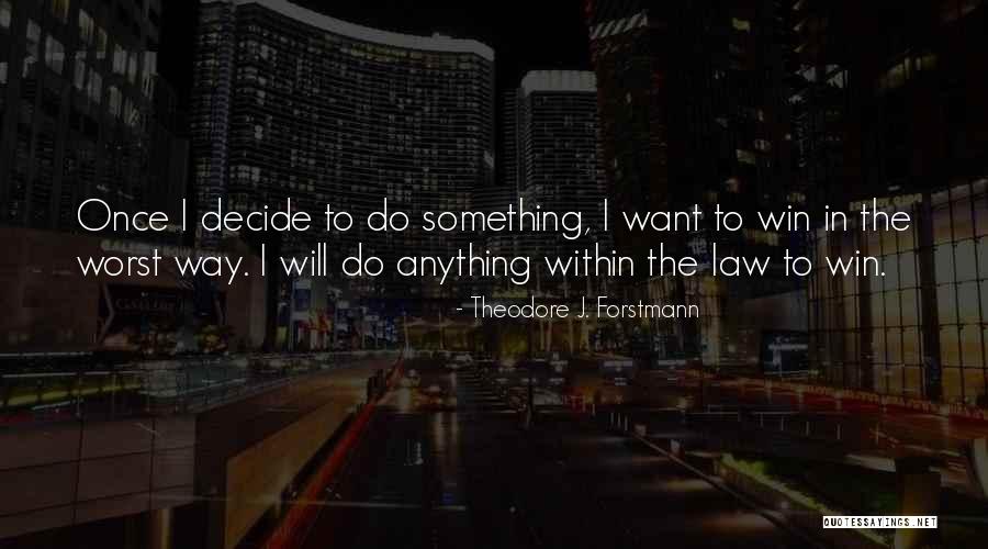Nant Exec Quotes By Theodore J. Forstmann Nant Exec Quotes By Theodore J. Forstmann