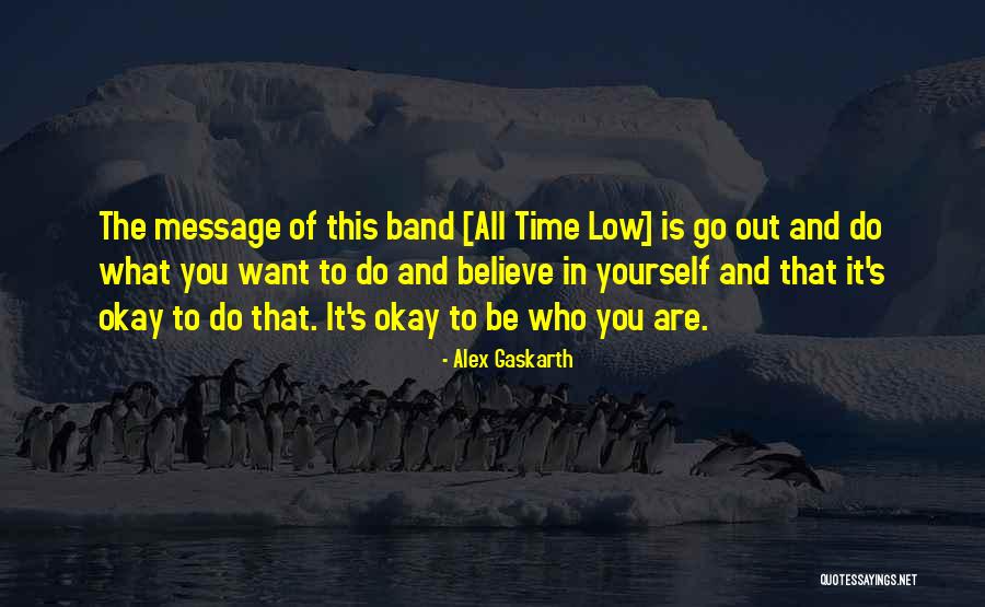 Nantana Gajaseni Quotes By Alex Gaskarth Nantana Gajaseni Quotes By Alex Gaskarth