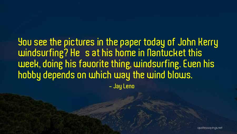 Nantucket Best Quotes By Jay Leno Nantucket Best Quotes By Jay Leno