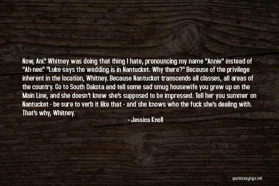 Nantucket Best Quotes By Jessica Knoll Nantucket Best Quotes By Jessica Knoll