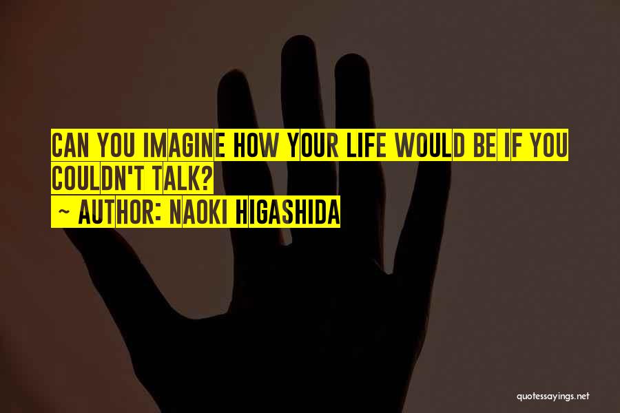 Naoki Higashida Quotes 552914