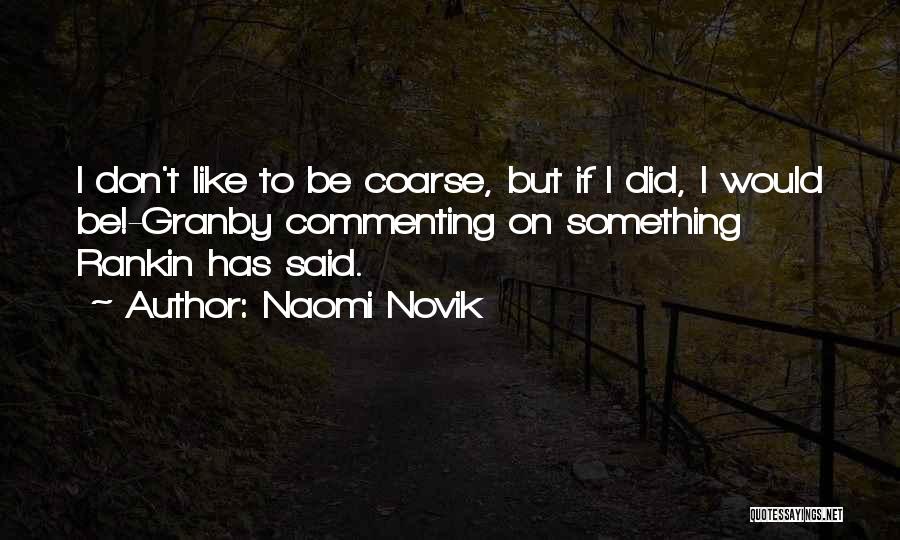 Naomi Novik Quotes 1833548