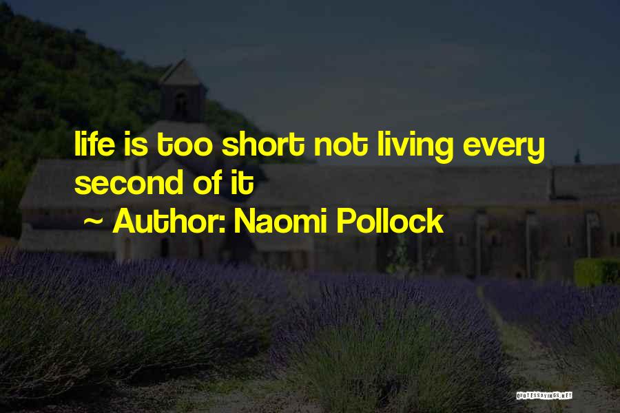 Naomi Pollock Quotes 985021