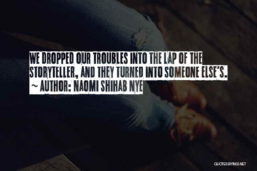 Naomi Shihab Quotes By Naomi Shihab Nye