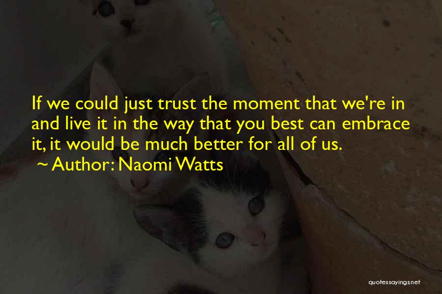 Naomi Watts Quotes 2178994