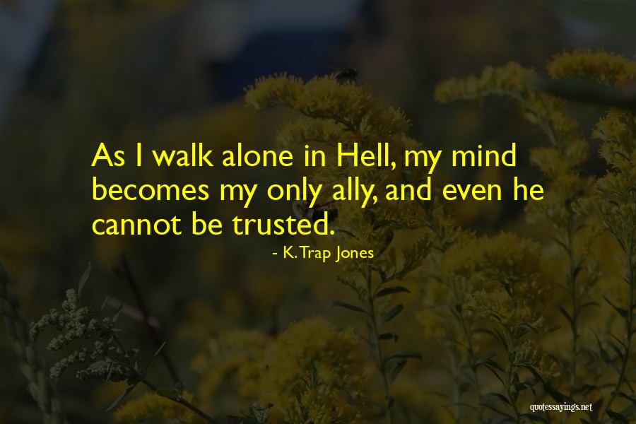 Naotaka Hakamada Quotes By K. Trap Jones Naotaka Hakamada Quotes By K. Trap Jones