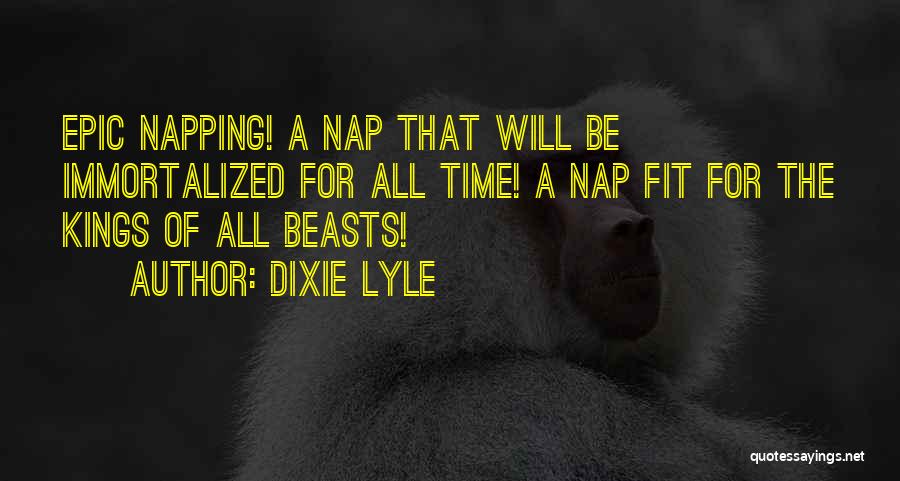 Nap Time Quotes By Dixie Lyle