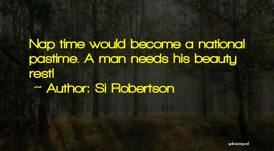 Nap Time Quotes By Si Robertson