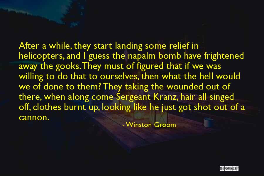 Napalm Bomb Quotes By Winston Groom Napalm Bomb Quotes By Winston Groom