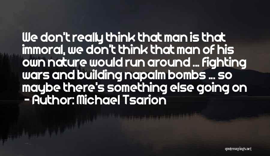 Napalm Quotes By Michael Tsarion