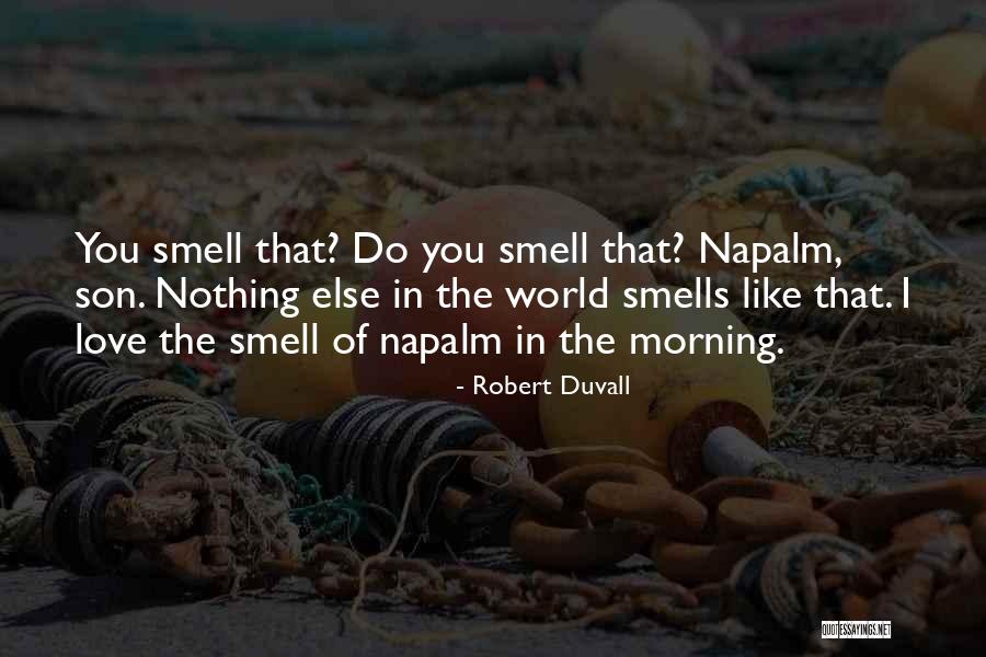 Napalm Quotes By Robert Duvall