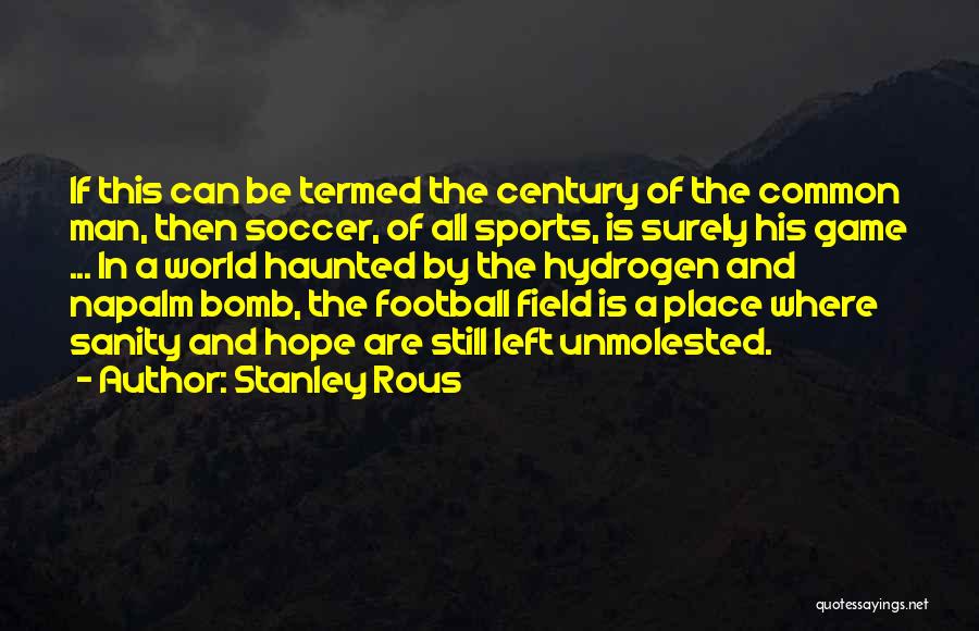 Napalm Quotes By Stanley Rous